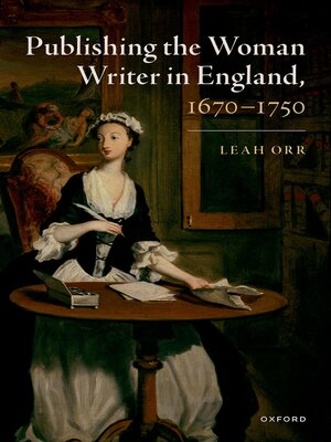 cover image of Publishing the Woman Writer in England, 1670-1750